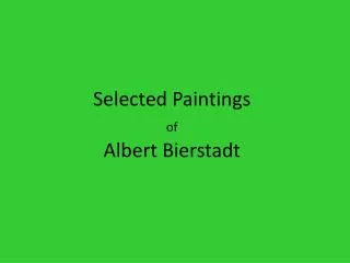 Selected Paintings of Albert Bierstadt