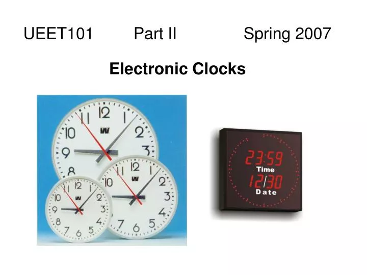 ueet101 part ii spring 2007 electronic clocks