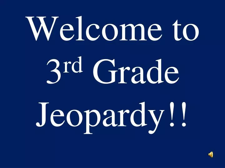 welcome to 3 rd grade jeopardy