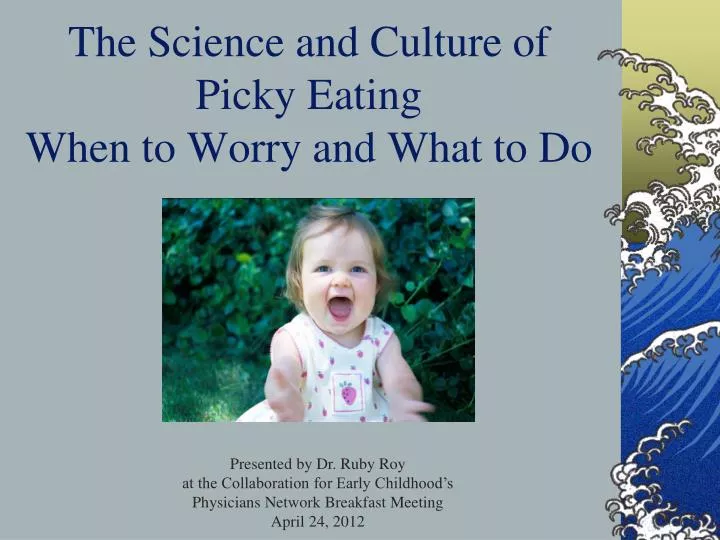 the science and culture of picky eating when to worry and what to do