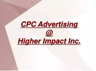 CPC Advertising @ Higher Impact Inc.