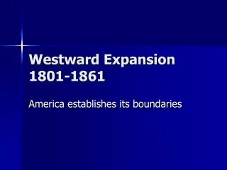 Westward Expansion 1801-1861