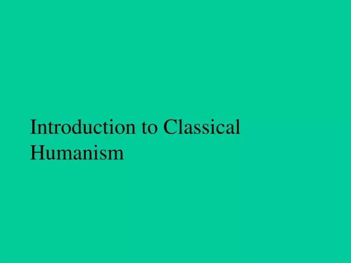 introduction to classical humanism