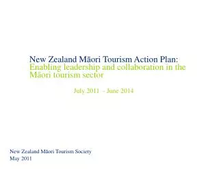 New Zealand M ? ori Tourism Action Plan: Enabling leadership and collaboration in the M ? ori tourism sector July 2011