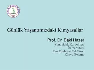Prof. Dr. Baki Hazer Zonguldak Karaelmas Üniversitesi Fen Edebiyat Fakültesi Kimya Bölümü