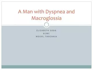 A Man with Dyspnea and Macroglossia