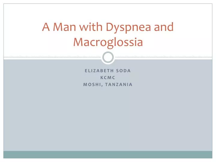 a man with dyspnea and macroglossia