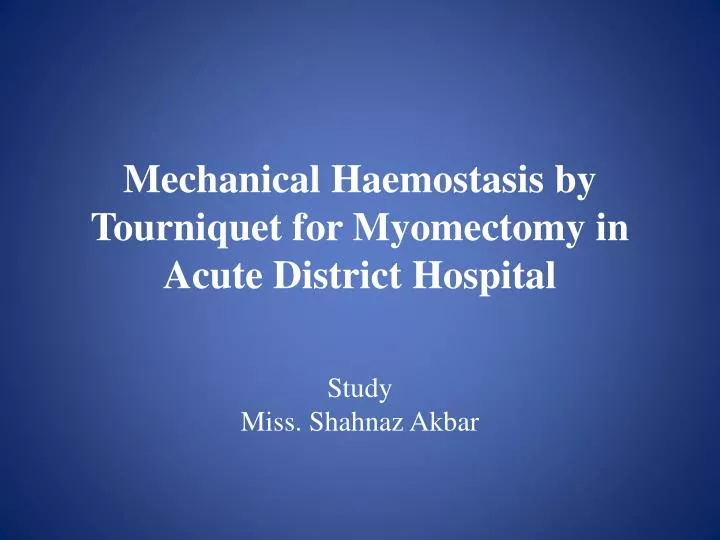 mechanical haemostasis by tourniquet for myomectomy in acute district hospital