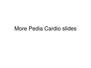 More Pedia Cardio slides