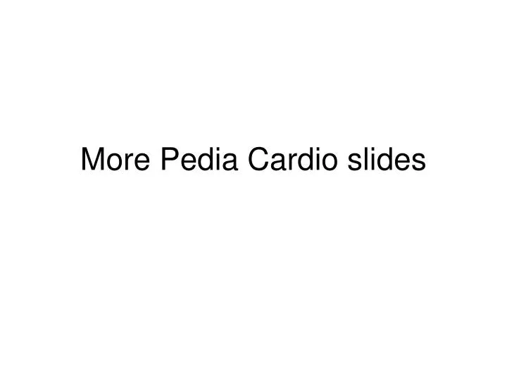 more pedia cardio slides