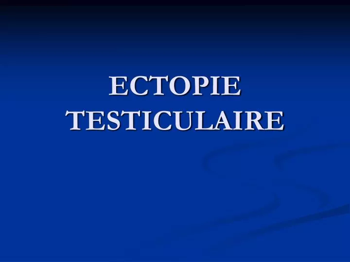 ectopie testiculaire