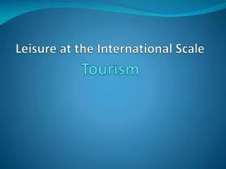 Leisure at the International Scale Tourism