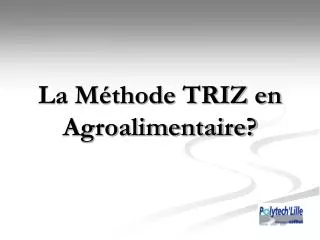 La Méthode TRIZ en Agroalimentaire?