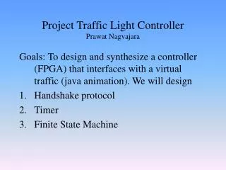 Project Traffic Light Controller Prawat Nagvajara