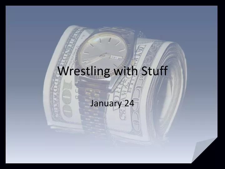 wrestling with stuff