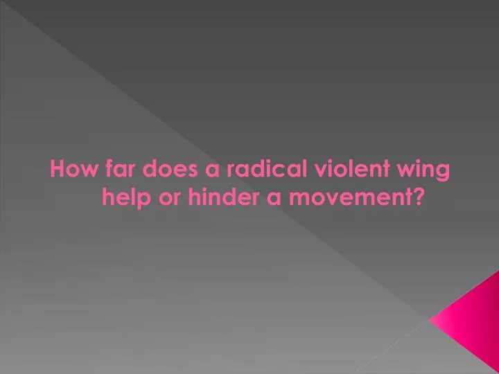 how far does a radical violent wing help or hinder a movement