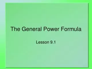 The General Power Formula