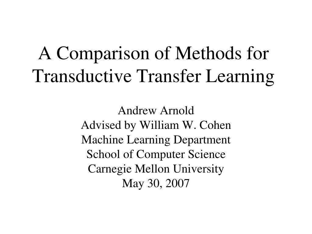 PPT - A Comparison of Methods for Transductive Transfer Learning ...