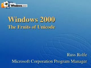 Windows 2000 The Fruits of Unicode