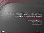SQL Server 2008 R2 Update for Developers Part I – SQL Server 2008 Review - slide 1