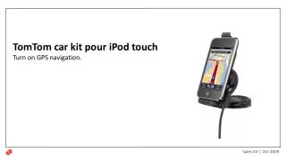 TomTom car kit pour iPod touch Turn on GPS navigation.