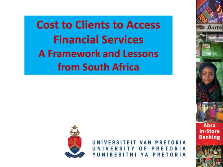 cost to clients to access financial services a framework and lessons from south africa