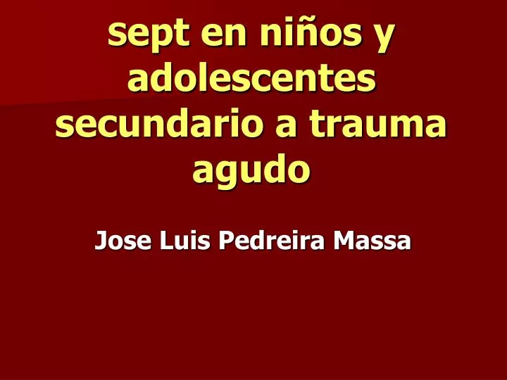 s ept en ni os y adolescentes secundario a trauma agudo