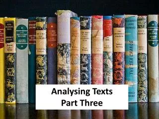 Analysing Texts Part Three