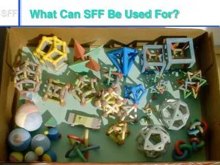 What Can SFF Be Used For?