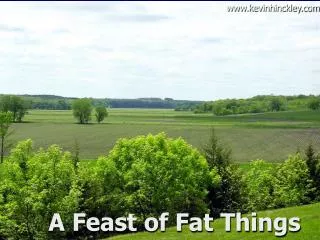 A Feast of Fat Things