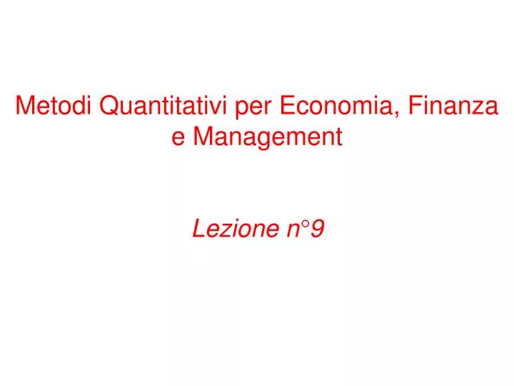 metodi quantitativi per economia finanza e management lezione n 9