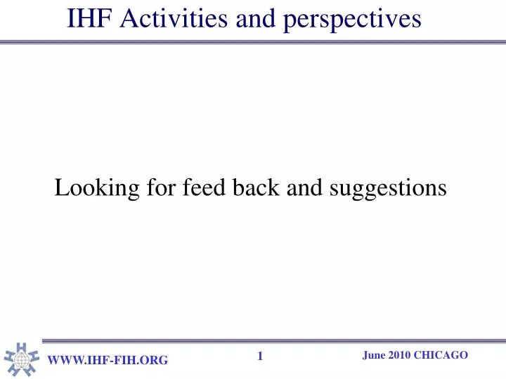 ihf activities and perspectives