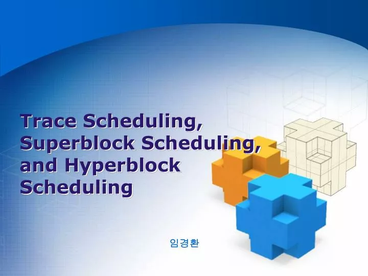 trace scheduling superblock scheduling and hyperblock scheduling