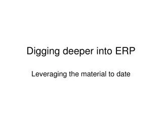Digging deeper into ERP