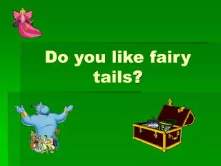 Do you like fairy tails ?