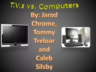 T.V.s vs. Computers