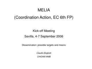 MELIA (Coordination Action, EC 6th FP) Kick-off Meeting Sevilla, 4-7 September 2006 Dissemination: possible targets and