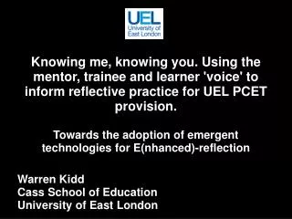 Knowing me, knowing you. Using the mentor, trainee and learner 'voice' to inform reflective practice for UEL PCET provis