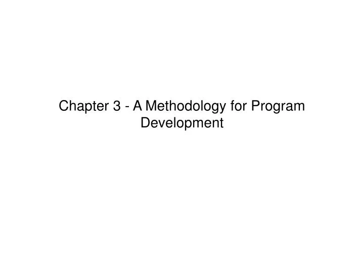 chapter 3 a methodology for program development