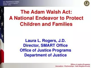 The Adam Walsh Act: A National Endeavor to Protect Children and Families