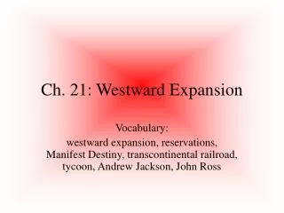 Ch. 21: Westward Expansion