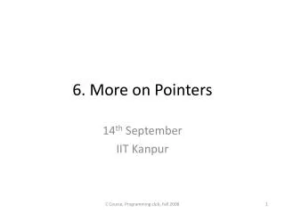 6. More on Pointers