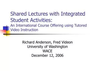 Shared Lectures with Integrated Student Activities: An International Course Offering using Tutored Video Instruction