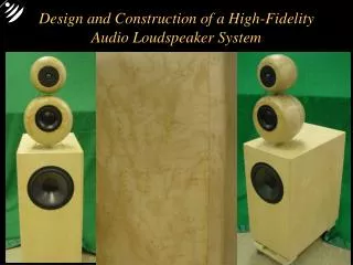 Design and Construction of a High-Fidelity Audio Loudspeaker System
