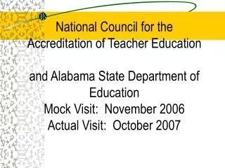 National Council for the Accreditation of Teacher Education and Alabama State Department of Education Mock Visit: Novem