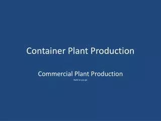 Container Plant Production