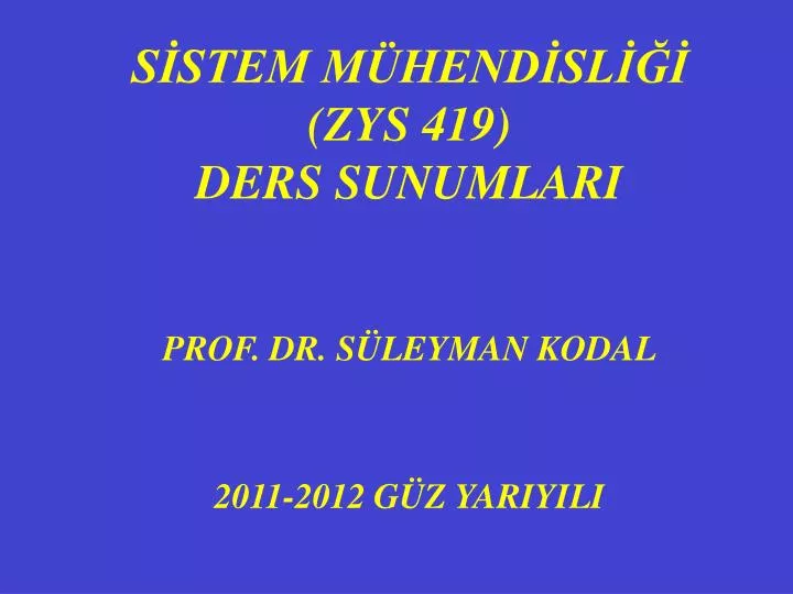 s stem m hend sl zys 419 ders sunumlari prof dr s leyman kodal 2011 2012 g z yariyili