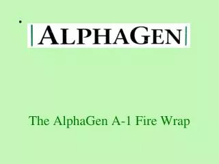 The AlphaGen A-1 Fire Wrap