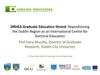 DRHEA Graduate Education Strand : Repositioning the Dublin Region as an International Centre for Doctoral Education