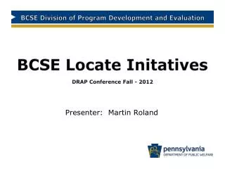 BCSE Locate Initatives DRAP Conference Fall - 2012